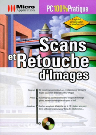 SCANS ET RETOUCHE D'IMAGES PC 100 % PRATIQUE