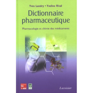 Dictionnaire pharmaceutique. Pharmacologie et chimie des médicaments