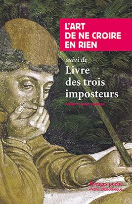 L'art de ne croire en rien suivi de Livre des trois imposteurs