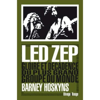 Led Zep. Gloire et décadence du plus grand groupe du monde