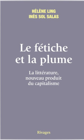 Le fétiche et la plume. La littérature, nouveau produit du capitalisme