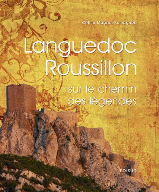LANGUEDOC ROUSSILLON SUR LE CHEMIN DES LEGENDES