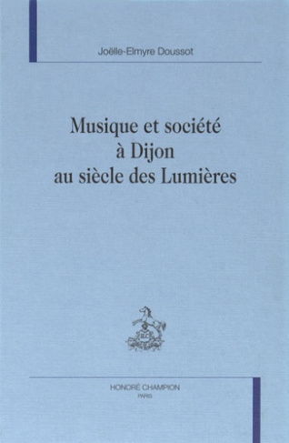 MUSIQUE ET SOCIETE A DIJON AU SIECLE DES LUMIERES.