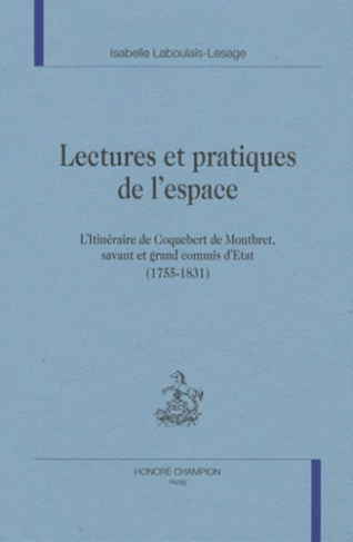 LECTURES ET PRATIQUES DE L'ESPACE. L'ITINERAIRE DE COQUEBERT DE MONTBRET, SAVANT ET GRAND COMMIS D'