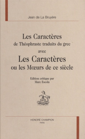 LES CARACTERES DE THEOPHRASTE TRADUITS DU GREC AVEC LES CARACTERES OU LES MOEURS DE CE SIECLE.