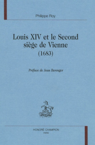 LOUIS XIV ET LE SECOND SIEGE DE VIENNE (1683).