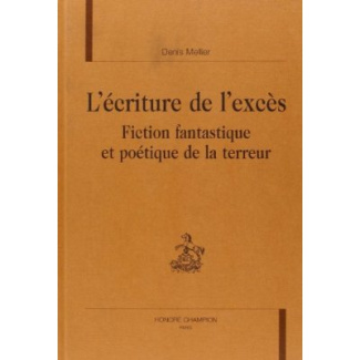 L'ECRITURE DE L'EXCES. FICTION FANTASTIQUE ET POETIQUE DE LA TERREUR.