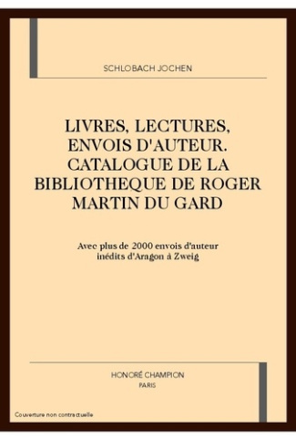 LIVRES, LECTURES, ENVOIS D'AUTEUR. CATALOGUE DE LA BIBLIOTHEQUE DE ROGER MARTIN DU GARD (AVEC PLUS