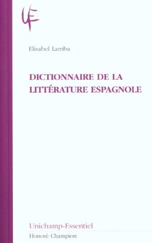 DICTIONNAIRE DE LA LITTERATURE ESPAGNOLE.