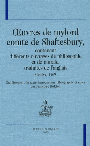 OEUVRES DE MYLORD COMTE DE SHAFTESBURY, CONTENANT DIFFERENTS OUVRAGES DE PHILOSOPHIE ET DE MORALE