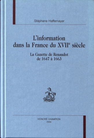 L'INFORMATION DANS LA FRANCE DU XVIIE SIECLE. LA 'GAZETTE' DE RENAUDOT DE 1647 A 1663. PREFACE DE L