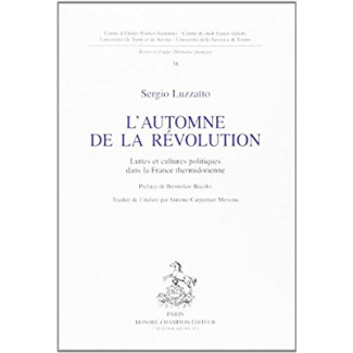 L'AUTOMNE DE LA REVOLUTION. LUTTES ET CULTURES POLITIQUES DANS LA FRANCE THERMIDORIENNE. PREFACE DE