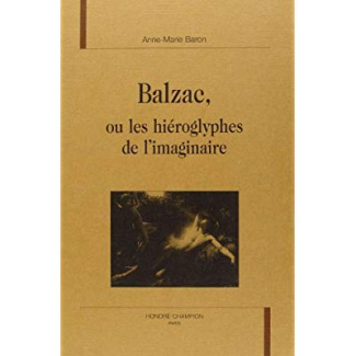 BALZAC, OU LES HIEROGLYPHES DE L'IMAGINAIRE.