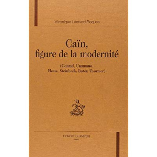 CAIN, FIGURE DE LA MODERNITE. (CONRAD, UNAMUNO, HESSE, STEINBECK, BUTOR, TOURNIER).