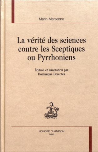 LA VERITE DES SCIENCES CONTRE LES SCEPTIQUES OU PYRRHONIENS.