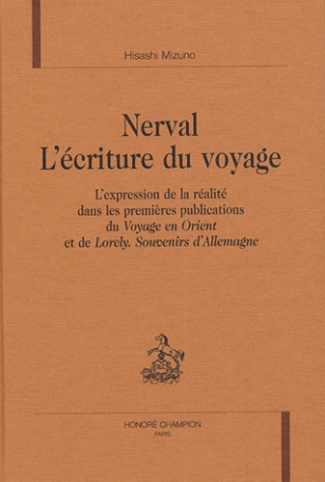 NERVAL. L'ECRITURE DU VOYAGE. L'EXPRESSION DE LA REALITE DANS LES PREMIERES PUBLICATIONS DU VOYAG