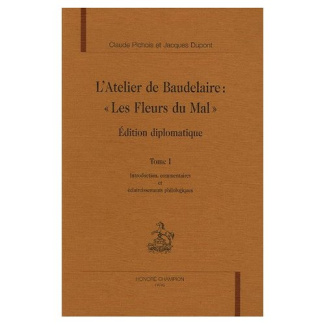ATELIER DE BAUDELAIRE.LES FLEURS DU MAL. ED DIPLOMATIQUE COMMENTEE. PICHPOS/DUPONT