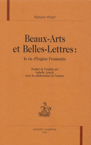 BEAUX-ARTS ET BELLES-LETTRES : LA VIE D'EUGENE FROMENTIN.