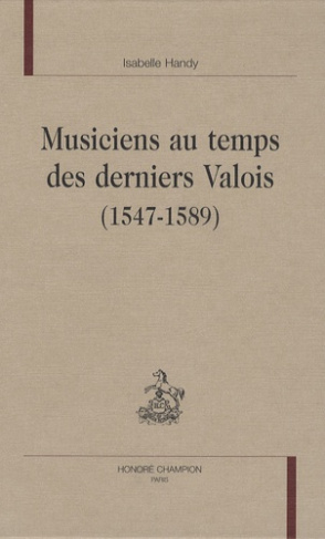 MUSICIENS AU TEMPS DES DERNIERS VALOIS (1547-1589)
