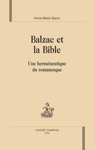 BALZAC ET LA BIBLE. UNE HERMENEUTIQUE DU ROMANESQUE