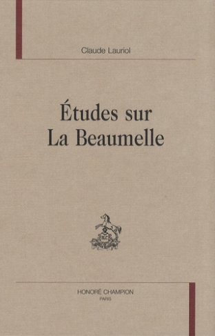 ETUDES SUR LA BEAUMELLE. UN HUGUENOT ADVERSAIRE DE VOLTAIRE