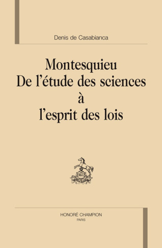 MONTESQUIEU. DE L'ETUDE DES SCIENCES A L'ESPRIT DES LOIS