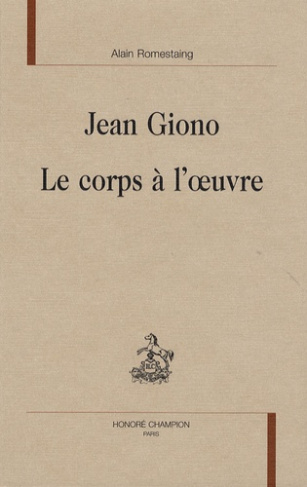 JEAN GIONO. LE CORPS A L'OEUVRE