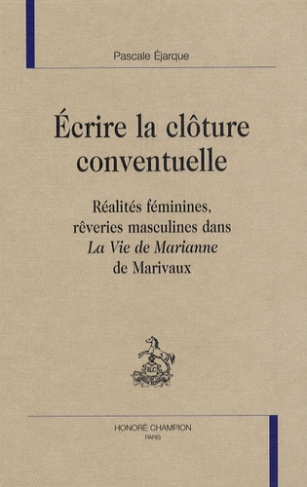 ECRIRE LA CLOTURE CONVENTUELLE. REALITES FEMININES, REVERIES MASCULINES DANS LA VIE DE MARIANNE