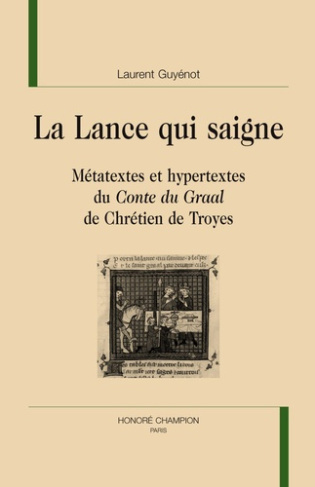 LA LANCE QUI SAIGNE. METATEXTES ET HYPERTEXTES DU CONTE DU GRAAL DE CHRETIEN DE TROYES