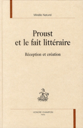 PROUST ET LE FAIT LITTERAIRE. RECEPTION ET CREATION.