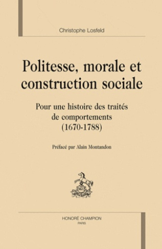 POLITESSE MORALE ET CONSTRUCTION SOCIALE POUR UNE HISTOIRE DES TRAITES DE COMPORTEMENTS 1670-1788