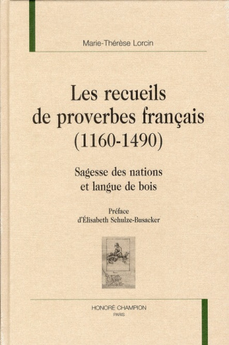 LES RECUEILS DE PROVERBES FRANCAIS (1160-1640). SAGESSE DES NATIONS ET LANGUES DE BOIS.