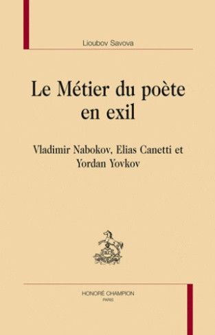 LE METIER DU POETE EN EXIL. VLADIMIR NABOKOV, ELIAS CANETTI ET YORDAN YOVKOV
