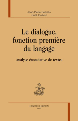 LE DIALOGUE, FONCTION PREMIERE DU LANGAGE. ANALYSE ENONCIATIVE DE TEXTES
