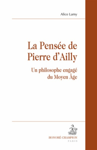 LA PENSEE DE PIERRE D'AILLY. UN PHILOSOPHE ENGAGE DU MOYEN-AGE