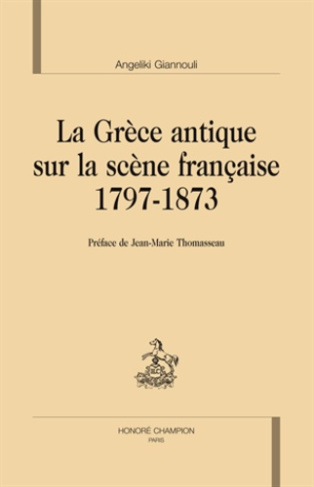 LA GRECE ANTIQUE SUR LA SCENE FRANCAISE 1797-1873