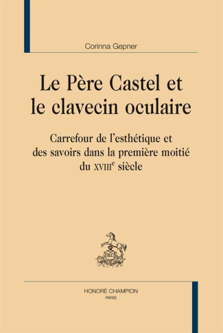 LE PERE CASTEL ET LE CLAVECIN OCULAIRE.