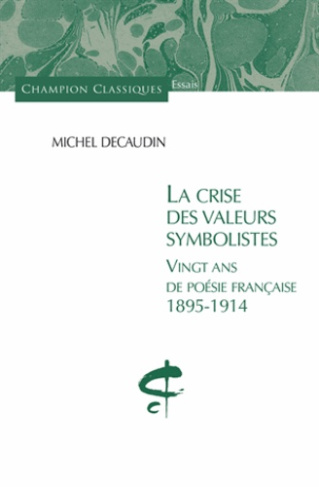 La crise des valeurs symbolistes. Vingt ans de poésie française 1895-1914