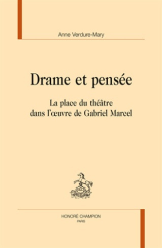 DRAME ET PENSEE. LA PLACE DU THEATRE DANS L'OEUVRE DE GABRIEL MARCEL