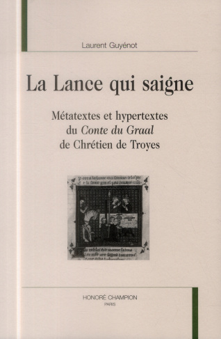 LA LANCE QUI SAIGNE. METATEXTES ET HYPERTEXTES DU CONTE DU GRAAL DE CHRETIEN DE TROYES