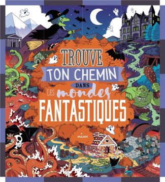 Trouve ton chemin dans les mondes fantastiques