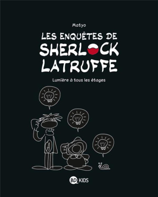 Les enquêtes de Sherlock Latruffe Tome 2 : Lumière à tous les étages