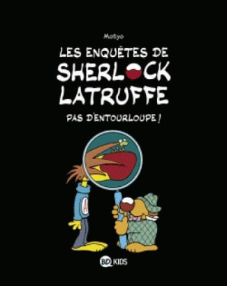 Les enquêtes de Sherlock Latruffe Tome 3 : Pas d'entourloupe !