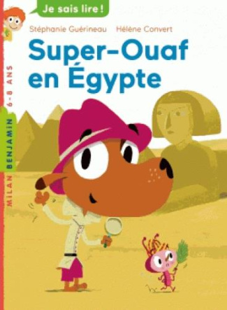 Super-Ouaf Tome 1 : Super Ouaf en Egypte. Pour le CE1