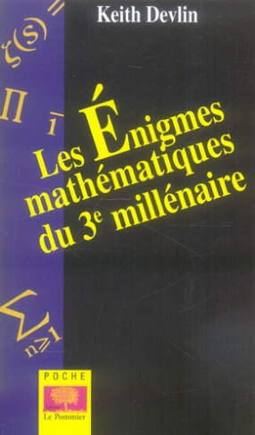 Les énigmes mathématiques du 3e millénaire. Les 7 grands problèmes non résolus à ce jours