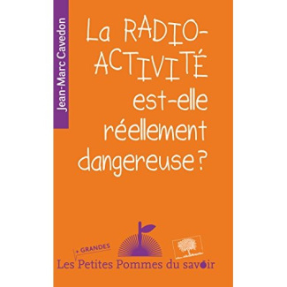 La radioactivité est-elle réellement dangereuse ?