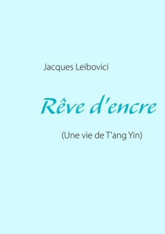 Rêve d'encre. Une vie de T'ang Yin