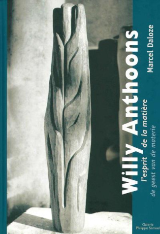 Willy Anthoons. L'esprit de la matière, Edition bilingue français-néerlandais