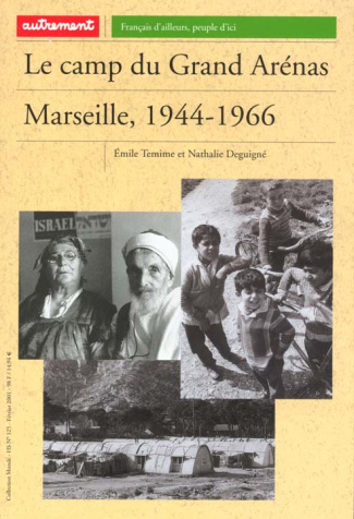 Le camp du Grand Arénas. Marseille, 1944-1966