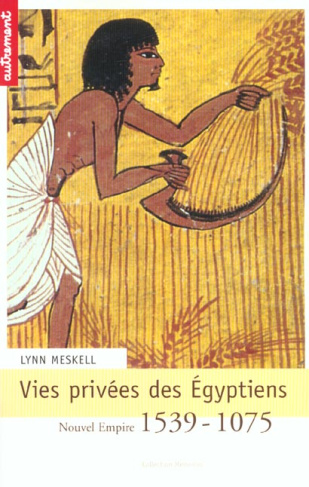 Vies privées des Egyptiens. Nouvel Empire (1539-1075)